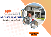 Bộ thiết bị vệ sinh tối thiểu cần có khi xây nhà mới