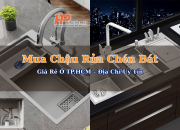 Mua Chậu Rửa Chén Bát Giá Rẻ Ở TP.HCM – Địa Chỉ Uy Tín, Mẫu Mã Đa Dạng