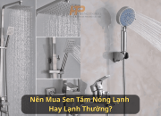 Nên mua sen tắm nóng lạnh hay lạnh thường?