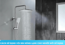 Cách sử dụng vòi sen nóng lạnh cho người mới sử dụng
