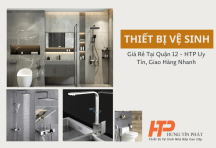 Thiết bị vệ sinh giá rẻ tại Quận 12 – Giao hàng tận nơi, bảo hành uy tín