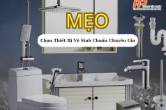 99% Gia Đình Bất Ngờ Khi Biết Mẹo Chọn Thiết Bị Vệ Sinh Chuẩn Chuyên Gia