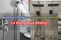 Đánh Giá Chi Tiết Sen Cây Nóng Lạnh HTP – Có Đáng Mua Không?