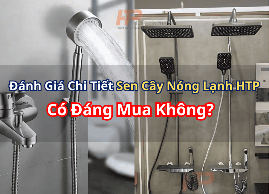 Đánh Giá Chi Tiết Sen Cây Nóng Lạnh HTP