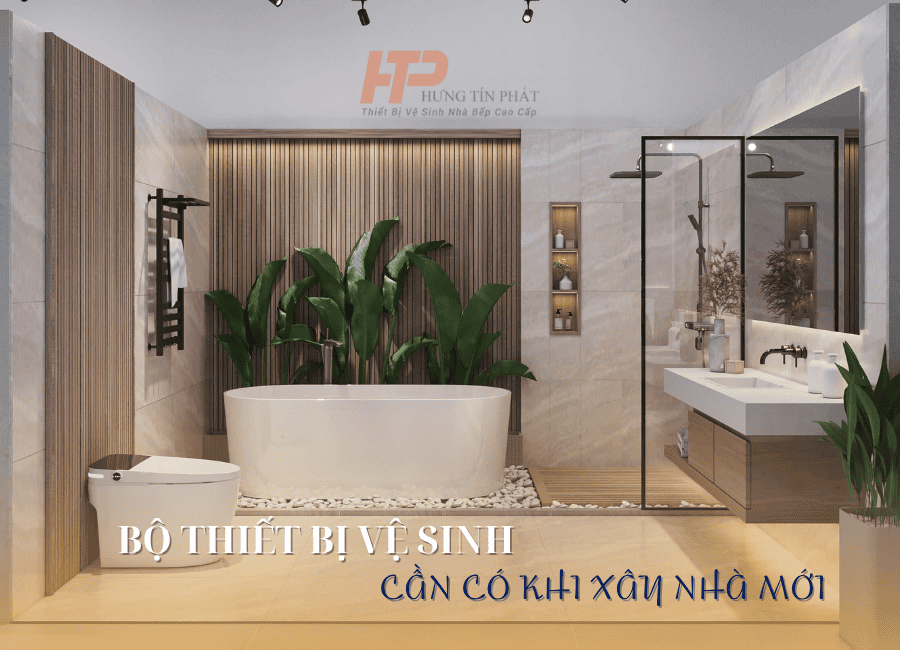 Bộ Thiết Bị Vệ Sinh Tối Thiểu Cần Có Khi Xây Nhà Mới 
