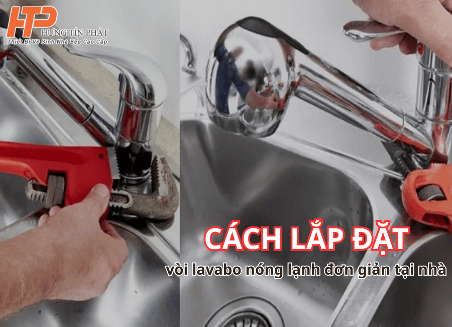 Cách lắp đặt vòi lavabo nóng lạnh đơn giản tại nhà