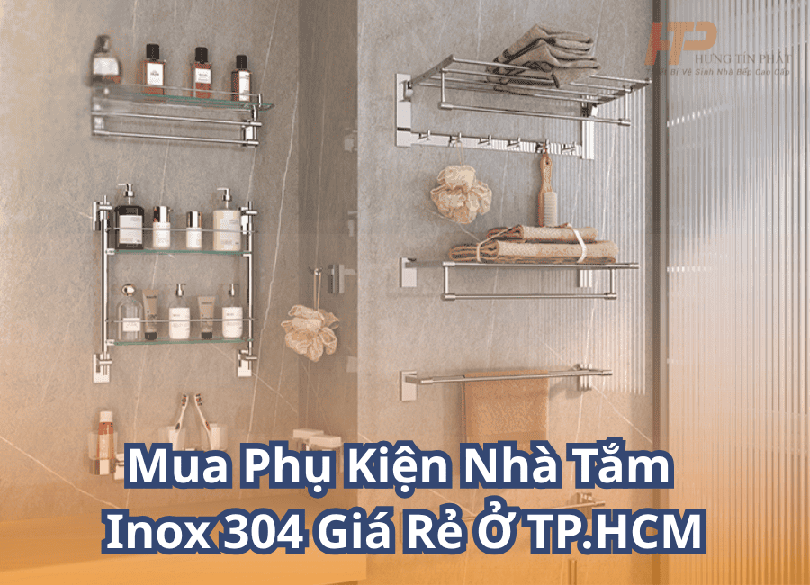 Mua Phụ Kiện Nhà Tắm Inox 304 Giá Rẻ Ở TP.HCM