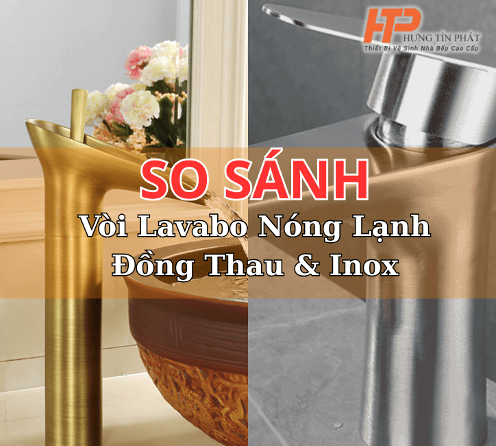 So Sánh Vòi Lavabo Nóng Lạnh Đồng Thau Với Inox – Loại Nào Tốt Hơn
