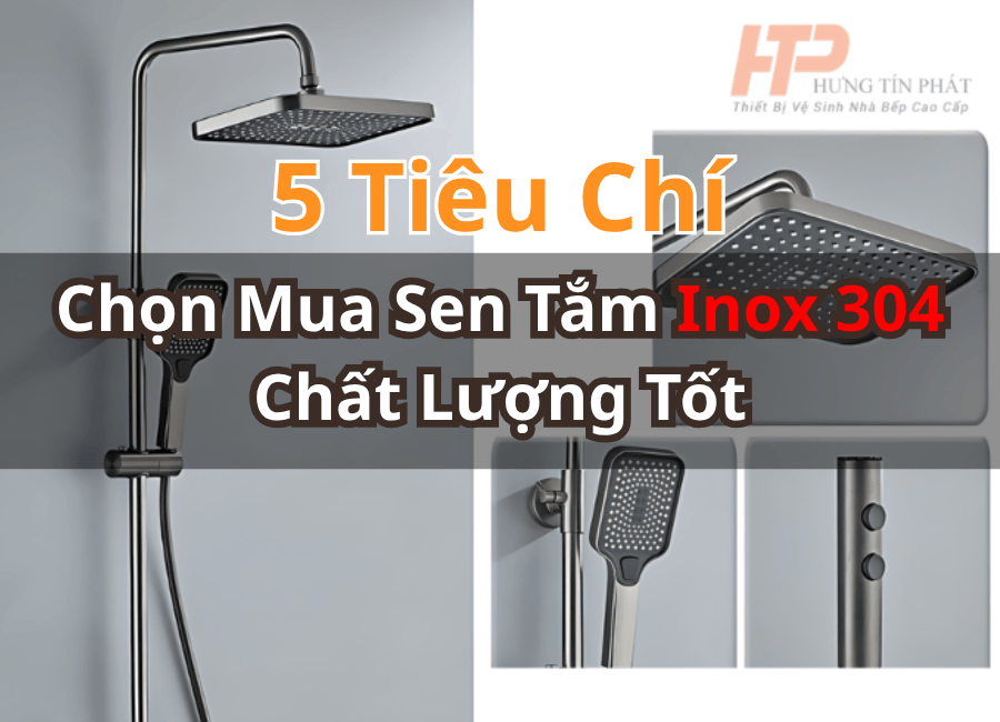 tiêu chí Chọn Mua Sen Tắm Inox 304 Chất Lượng Tốt